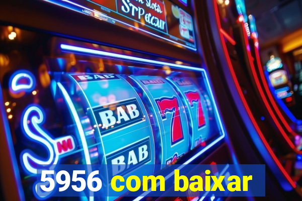 5956 com baixar